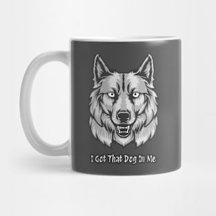 I Got That Dog in Me Mug